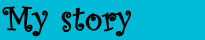 My story